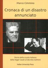 Libro Cronaca di un disastro annunciato. Storia della scuola italiana dalla legge Casati al decreto Gelmini Marco Cimmino