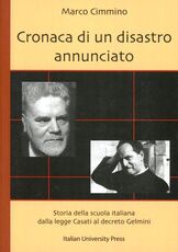 Libro Cronaca di un disastro annunciato. Storia della scuola italiana dalla legge Casati al decreto Gelmini Marco Cimmino