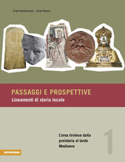 Libro Passaggi e prospettive. Vol. 1: L'area tirolese dalla preistoria al tardo Medioevo. Romeo Kustatscher