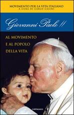 Libro Giovanni Paolo II. Al movimento e al popolo della vita