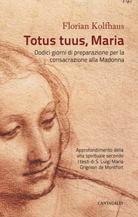 Image of Totus tuus, Maria. Approfondimenti della vita spirituale secondo i testi di S. Luigi Maria Grignion de Montfort