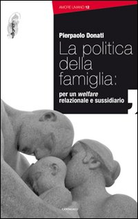 Image of La politica della famiglia: per un welfare relazionale e sussidiario