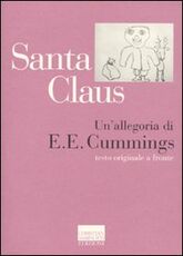 Libro Santa Claus, un'allegoria. Testo inglese a fronte Edward E. Cummings