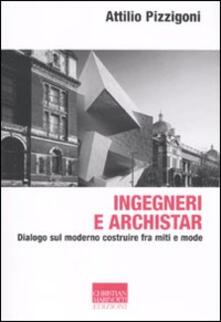 Ingegneri e archistar. Dialogo sul moderno costruire fra miti e mode.pdf