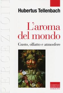 L aroma del mondo. Gusto, olfatto e atmosfere.pdf