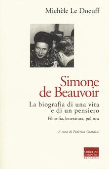 Simone de Beauvoir. La biografia di una vita e di un pensiero. Filosofia, letteratura, politica.pdf