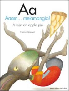 Aa. Aaam...melemangio!-A was an apple pie. Ediz. bilingue.pdf
