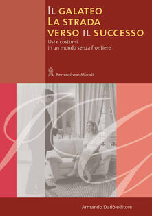 Il galateo. La strada verso il successo. Usi e costumi in un mondo senza frontiere.pdf