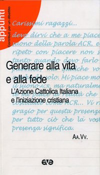Image of Generare alla vita e alla fede. L'Azione Cattolica Italiana e l'iniziazione cristiana