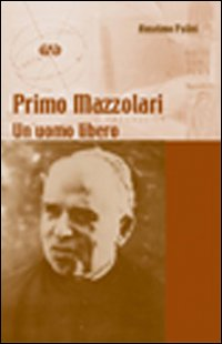 Image of Primo Mazzolari. Un uomo libero