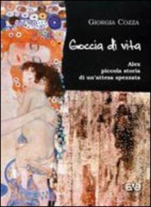 Goccia di vita. Alex, piccola storia di unattesa spezzata.pdf