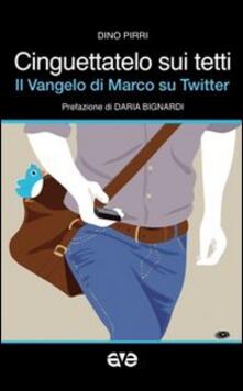 Cinguettatelo sui tetti. Il Vangelo di Marco su Twitter.pdf