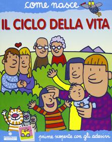 Il ciclo della vita. Con adesivi. Ediz. illustrata.pdf