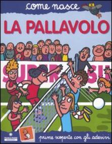 La pallavolo. Con adesivi. Ediz. illustrata.pdf