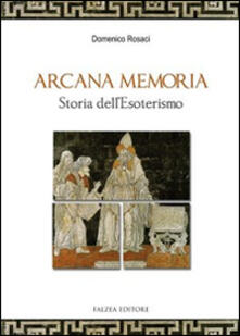 Arcana memoria. Storia dellesoterismo.pdf