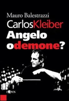 Carlos Kleiber. Angelo o demone?.pdf