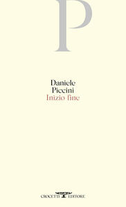 Libro Inizio fine Daniele Piccini