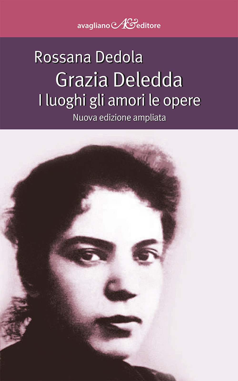 Image of Grazia Deledda. I luoghi gli amori le opere. Ediz. ampliata