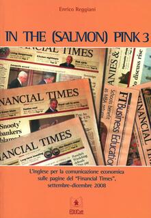 In the (salmon) pink. Linglese per la comunicazione economica sulle pagine del «Financial Times». Ediz. italiana e inglese. Vol. 3.pdf