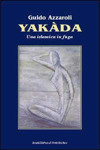 Image of Yakada. Una islamica in fuga