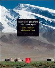 Libro L' occhio del geografo sulla montagna. Scatti e pensieri di Eugenio Turri