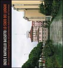 Libro Lo stato dei luoghi. Per un inventario fotografico del patrimonio industriale nel veronese Enzo Bassotto Raffaello Bassotto