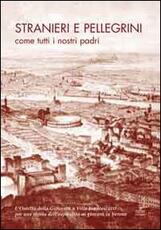 Libro Stranieri e pellegrini come tutti i nostri padri. L'ostello della gioventù a Villa Francescatti. Per una storia dell'ospitalità a Verona