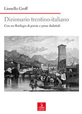 Libro Dizionario italiano-trentino. Con un florilegio di poesie e prose dialettali Lionello Groff