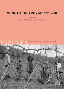 Venetica. Annuario di storia delle Venezie in età contemporanea (2017). Vol. 2: Veneto «retrovia» 1915-18..pdf