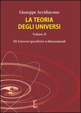 Libro La teoria degli universi. Vol. 2: Gli universi ipersferici n-dimensionali. Giuseppe Arcidiacono