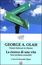 Libro La ricerca di una vita. Verso un futuro sostenibile George A. Olah