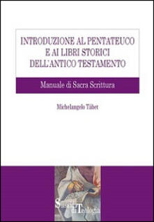 Introduzione al Pentateuco e ai Libri storici dellAntico Testamento. Manuale di Sacra Scrittura.pdf
