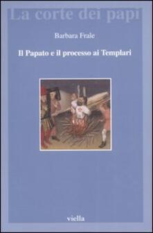 Il papato e il processo ai Templari. Linedita assoluzione di Chinon alla luce della Diplomatica pontificia.pdf