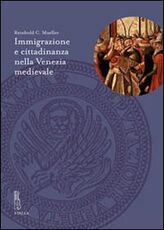Libro Immigrazione e cittadinanza nella Venezia medievale Reinhold C. Mueller