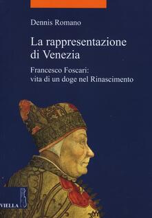 La rappresentazione di Venezia. Francesco Foscari: vita di un doge nel Rinascimento.pdf