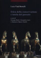 Libro Etica della conservazione e tutela del passato Licia Vlad Borrelli