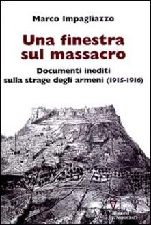 Una finestra sul massacro. Documenti inediti sulla strage degli armeni (1915-1916).pdf
