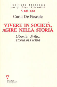 Vivere in società, agire nella storia. Libertà, diritto, storia in Fichte.pdf