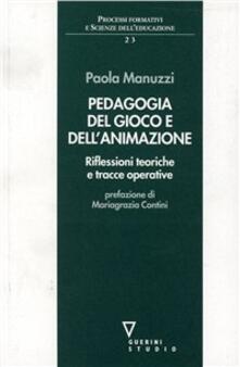 Pedagogia del gioco e dellanimazione. Riflessioni teoriche e tracce operative.pdf