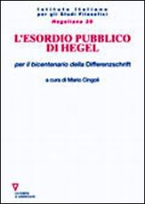 Libro L' esordio pubblico di Hegel per il bicentenario della Differenzschrift Mario Cingoli