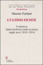 Libro L' ultimo Fichte. Il sistema della «Dottrina della scienza» negli anni 1810-1814 Simone Furlani