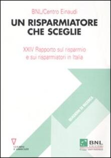 Un risparmiatore che sceglie. 24° Rapporto sul risparmio e sui risparmiatori in Italia.pdf