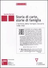 Libro Storie di carte, storie di famiglia. L'archivio della famiglia Zaccaria (1498-1942) Sandra Barresi