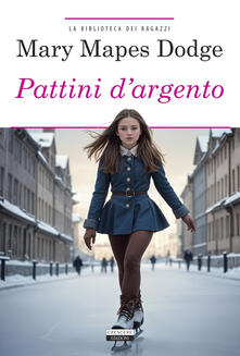 I pattini dargento. Ediz. integrale. Con Segnalibro.pdf