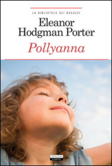 Pollyanna. Ediz. integrale. Con Segnalibro.pdf