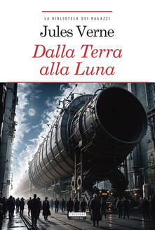 Dalla Terra alla Luna. Ediz. integrale. Con Segnalibro.pdf