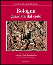 Libro Bologna guardata dal cielo