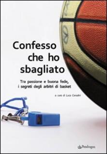Confesso che ho sbagliato. Tra passione e buona fede, i segreti degli arbitri di basket.pdf