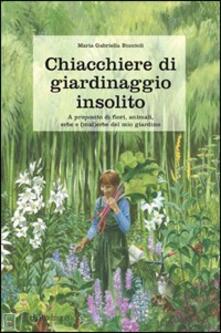 Chiacchiere di giardinaggio insolito. A proposito di fiori, animali, ezbe e (mal)erbe del mio giardino.pdf