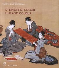 Libro Di linea e di colore. Il Giappone, le sue arti e l'incontro con l'Occidente. Catalogo della mostra (Firenze, 3 aprile-1 luglio 2012). Ediz. italiana e inglese